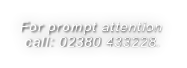 For prompt attention   call: 02380 433228.